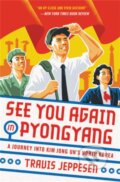 Kniha: See You Again in Pyongyang (Travis Jeppesen). , 2019