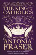 Kniha: The King and the Catholics (Lady Antonia Fraser). Weidenfeld and Nicolson, 2019