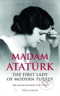 Kniha: Madam Ataturk (Ipek Calislar). Saqi Books, 2019