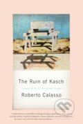 Kniha: Ruin of Kasch (Roberto Calasso). Farrar, Straus and Giroux, 2018
