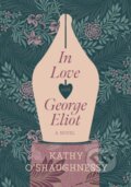 Kniha: In Love with George Eliot (Kathy O’Shaughnessy). Scribe Publications, 2020