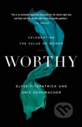 Kniha: Worthy (Elyse Fitzpatrick a Eric Schumacher). , 2020