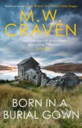 Kniha: Born in a Burial Gown (M. W. Craven). Constable, 2020