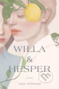 Kniha: Willa & Hesper (Amy Feltman). Grand Central Publishing, 2020