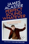 Kniha: Perfect Sound Whatever (James Acaster). Headline Book, 2020