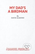 Kniha: My Dad's A Birdman (David Almond). Samuel French, 2020