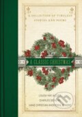 Kniha: A Classic Christmas (Charles Dickens, Louisa May Alcott a Hans Christian Andersen). Thomas Nelson Publishers, 2019