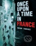 Kniha: Once Upon a Time in France (Fabien Nury a Ivanka Hahnenberger). , 2019