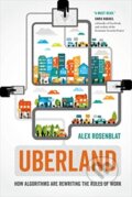 Kniha: Uberland (Alex Rosenblat). University of California Press, 2019