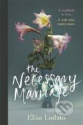 Kniha: The Necessary Marriage (Elisa Lodato). W&N, 2018