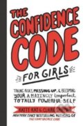 Kniha: The Confidence Code for Girls (Katty Kay). HarperCollins, 2018