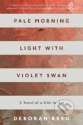 Kniha: Pale Morning Light With Violet Swan (Deborah Reed). Mariner Books, 2020