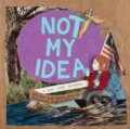Kniha: Not My Idea (Anastasia Higginbotham). , 2020