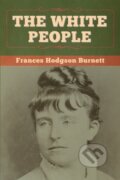 Kniha: The White People (Frances Hodgson Burnett). Bibliotech, 2020