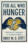 Kniha: For All who Hunger (Emily M. D. Scott). Convergent Books, 2020