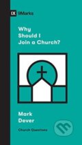 Kniha: Why Should I Join a Church? (Dever Mark). Crossway Books, 2020