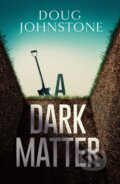 Kniha: A Dark Matter (Doug Johnstone). Orenda Books, 2020