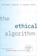 Kniha: The Ethical Algorithm (Aaron Roth a Michael Kearns). Oxford University Press, 2020