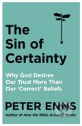 Kniha: The Sin of Certainty (Peter Enns). Hodder Faith, 2020