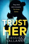 Kniha: Trust Her (Jessica Vallance). Sphere, 2019