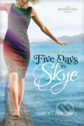Kniha: Five Days in Skye (Carla Laureano). Tyndale House Publishers, 2019