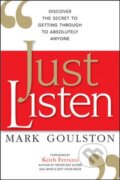 Kniha: Just Listen (Mark a M.D. Goulston). Amacom, 2018