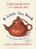 Kniha: A Little Tea Book (Caroline Paul a Sebastian Beckwith). Bloomsbury, 2019