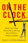 Kniha: On the Clock (Emily Guendelsberger). Back Bay Books, 2020