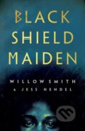 Kniha: Black Shield Maiden (Jess Hendel a Willow Smith). Del Rey, 2024