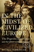 Kniha: In the Midst of Civilized Europe (Jeffrey Veidlinger). Picador, 2021