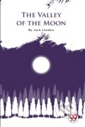 Kniha: The Valley of the Moon (Jack London). Double 9 Books LLP, 2022