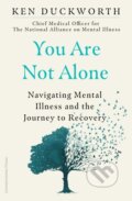 Kniha: You Are Not Alone (Dr Ken Duckworth). Cornerstone, 2023