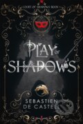 Kniha: Play of Shadows (Sebastien de Castell). Arcadia, 2024