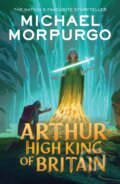 Kniha: Arthur High King of Britain (Michael Morpurgo). Farshore, 2024
