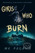 Kniha: Girls Who Burn (Mk Pagano). , 2024