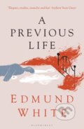Kniha: A Previous Life (Edmund White). Bloomsbury, 2023