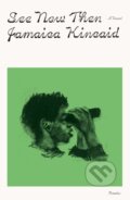Kniha: See Now Then (Jamaica Kincaid). , 2024