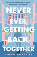 Kniha: Never Ever Getting Back Together (Sophie Gonzales). Wednesday Books, 2024