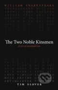 Kniha: The Two Noble Kinsmen (Tim Slover a William Shakespeare). , 2022