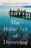 Kniha: The Polite Act of Drowning (Charleen Hurtubise). Bonnier Books, 2023
