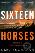 Kniha: Sixteen Horses (Greg Buchanan). Pan Books, 2022
