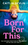 Kniha: Born For This (Caitlin Devlin). Lake Union Publishing, 2025