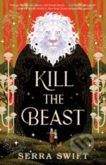 Kniha: Kill the Beast (Serra Swift). Tor Books, 2026