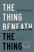 Kniha: The Thing Beneath the Thing (Steve Carter). Thomas Nelson Publishers, 2025