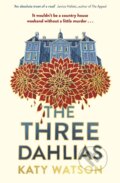 Kniha: The Three Dahlias (Katy Watson). Constable, 2022
