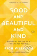Kniha: Good and Beautiful and Kind (Rich Villodas). , 2023