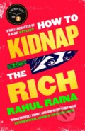 Kniha: How to Kidnap the Rich (Rahul Raina). Little, Brown, 2021