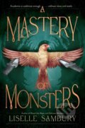 Kniha: A Mastery of Monsters (Liselle Sambury). Margaret K. McElderry Books, 2025