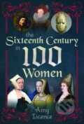 Kniha: The Sixteenth Century in 100 Women (Amy Licence). Pen & Sword History, 2025