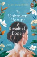 Kniha: The Unbroken Beauty of Rosalind Bone (Alex Mccarthy). Transworld, 2024